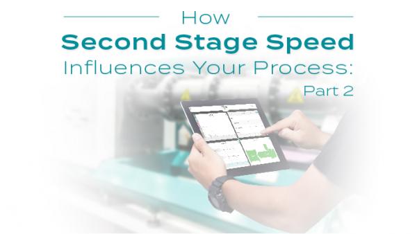 How second stage speed influences your process
