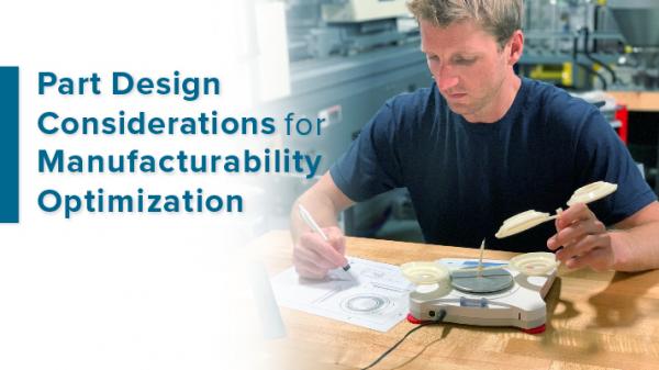 Part Design Considerations for Manufacturability Optimisation